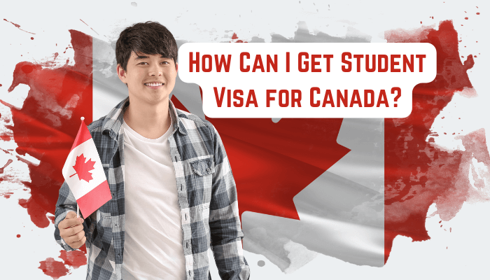 Read more about the article How Can I Get Student Visa for Canada?