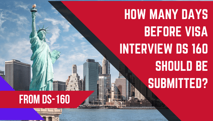 You are currently viewing How Many Days Before Visa Interview Ds 160 Should Be Submitted?