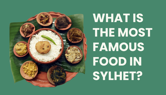 What is the Most Famous Food in Sylhet? | World Best Travel Guideline