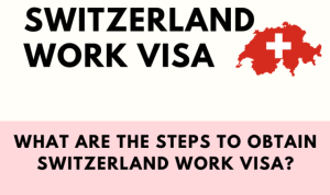 How Do I Get a Work Permit Visa for Switzerland?