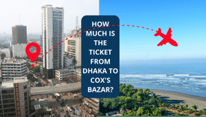 How Much is the Ticket from Dhaka to Cox'S Bazar