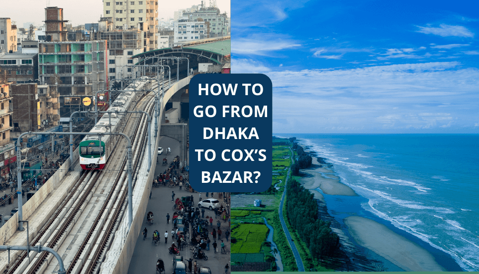 You are currently viewing How to Go from Dhaka to Cox’S Bazar?