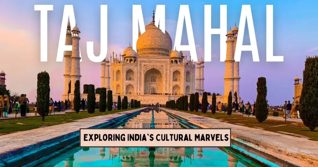 Exploring India's Cultural Marvels