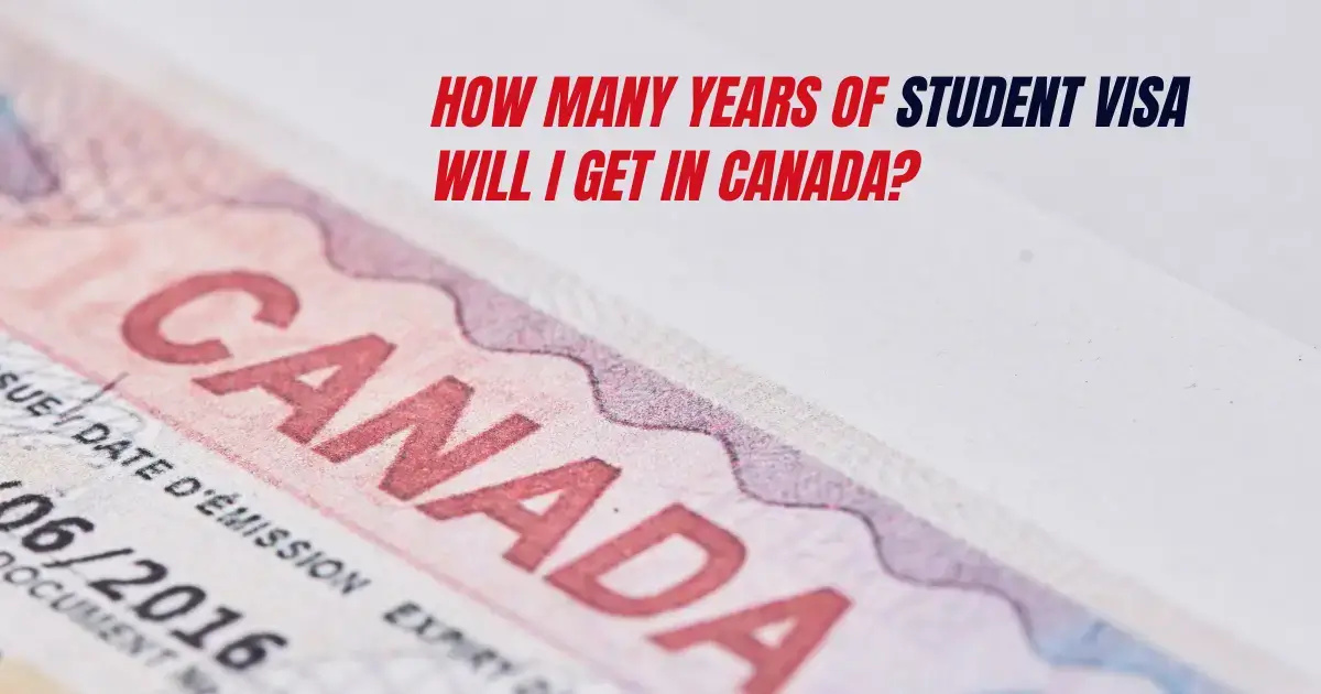 Read more about the article How Many Years of Student Visa Will I Get in Canada?