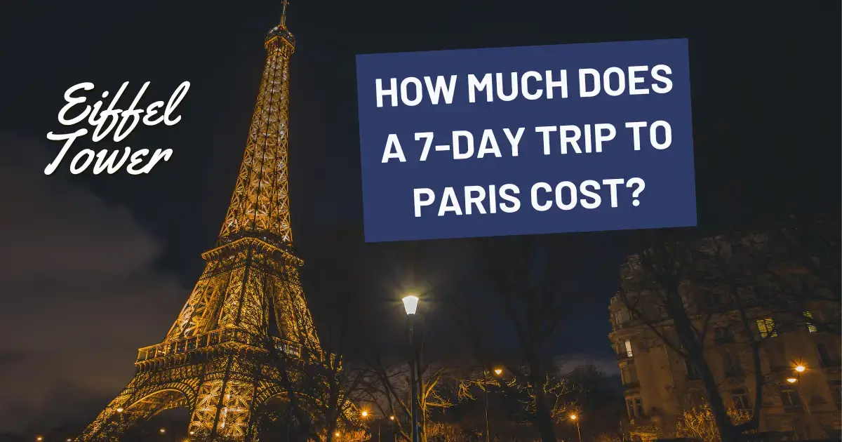 Read more about the article How Much Does a 7-Day Trip to Paris Cost? Complete Budget Guide