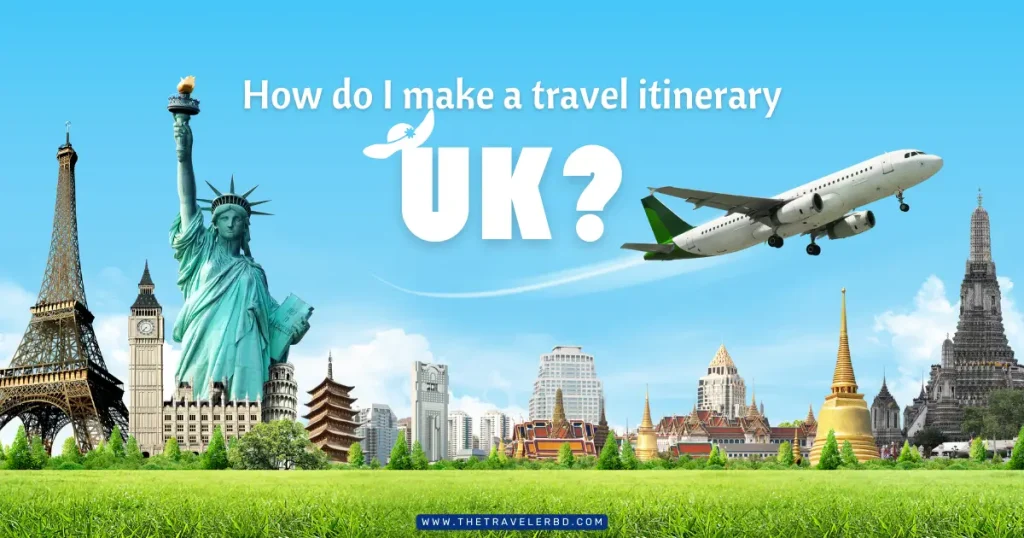 How do I make a travel itinerary UK