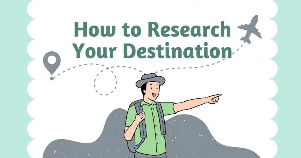 How to Research Your Destination