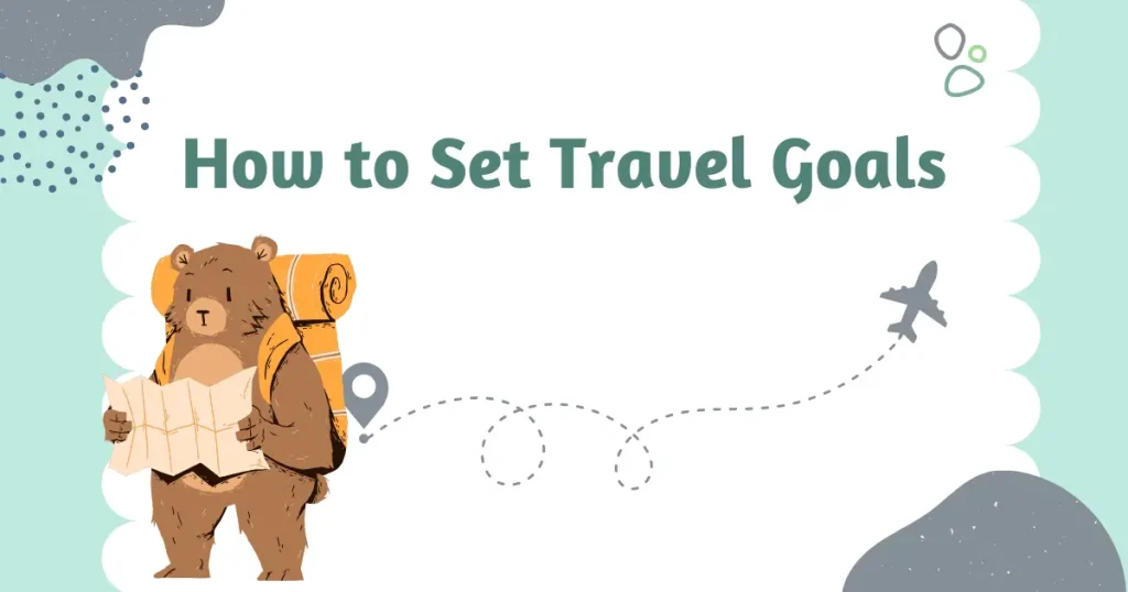 How to Set Travel Goals