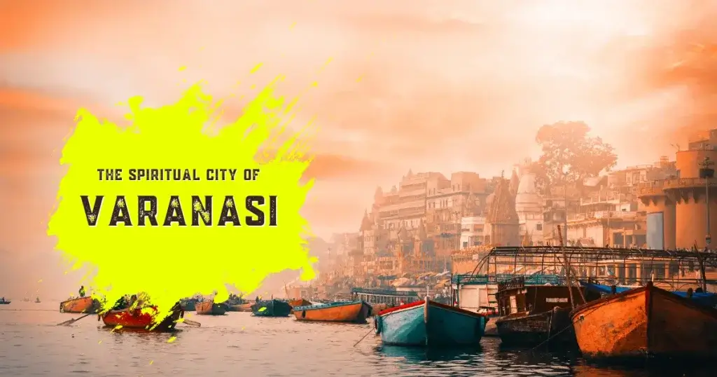 The Spiritual City of varanasi