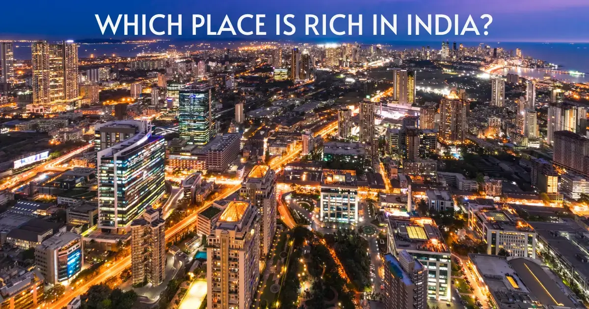 You are currently viewing Which Place is Rich in India? Exploring India’s Wealth.