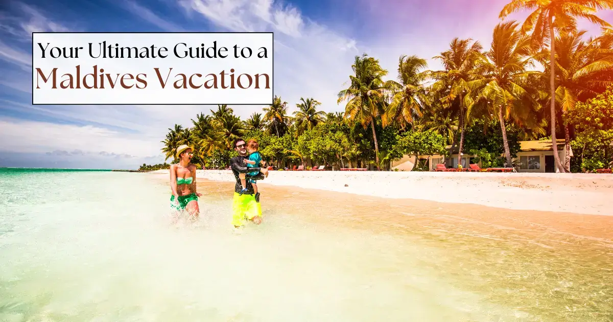 You are currently viewing Your Ultimate Guide to a Maldives Vacation