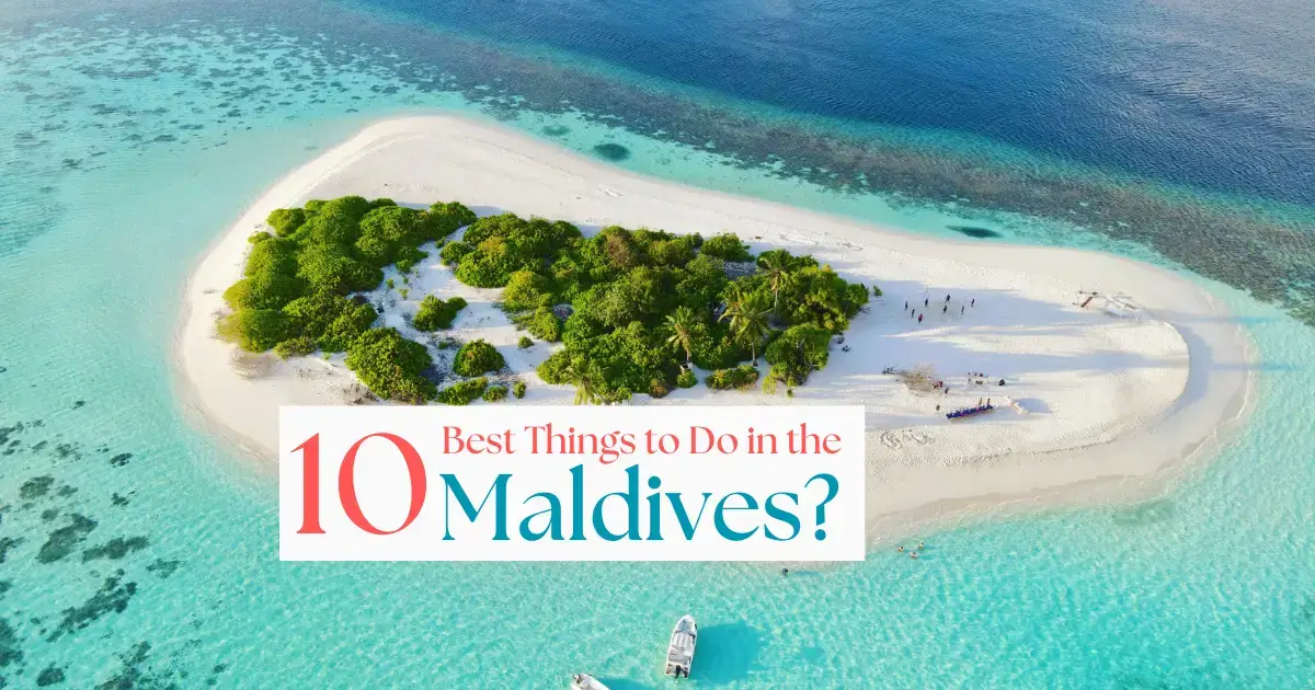 You are currently viewing 10 Best Things to Do in the Maldives: Ultimate Guide