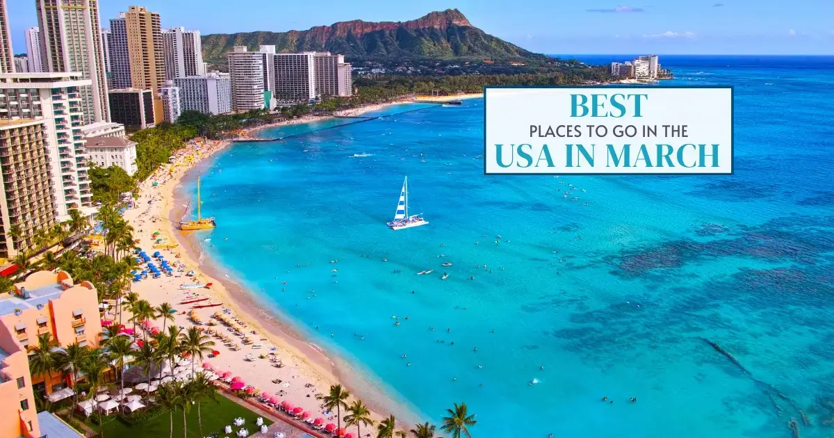 Read more about the article Best Places to Go in the USA in March: Top Picks & Hidden Gems