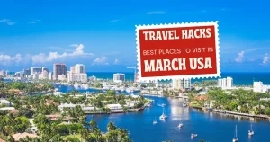 Read more about the article Best Places to Visit in March USA: Top Hidden Gems
