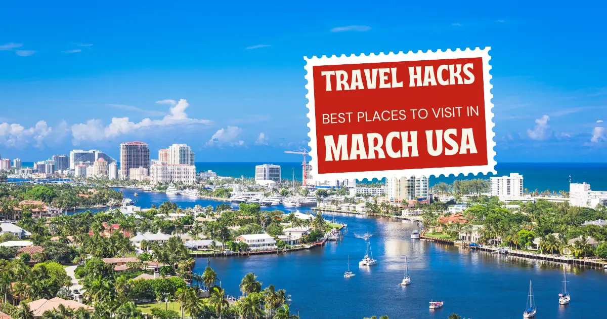 You are currently viewing Best Places to Visit in March USA: Top Hidden Gems