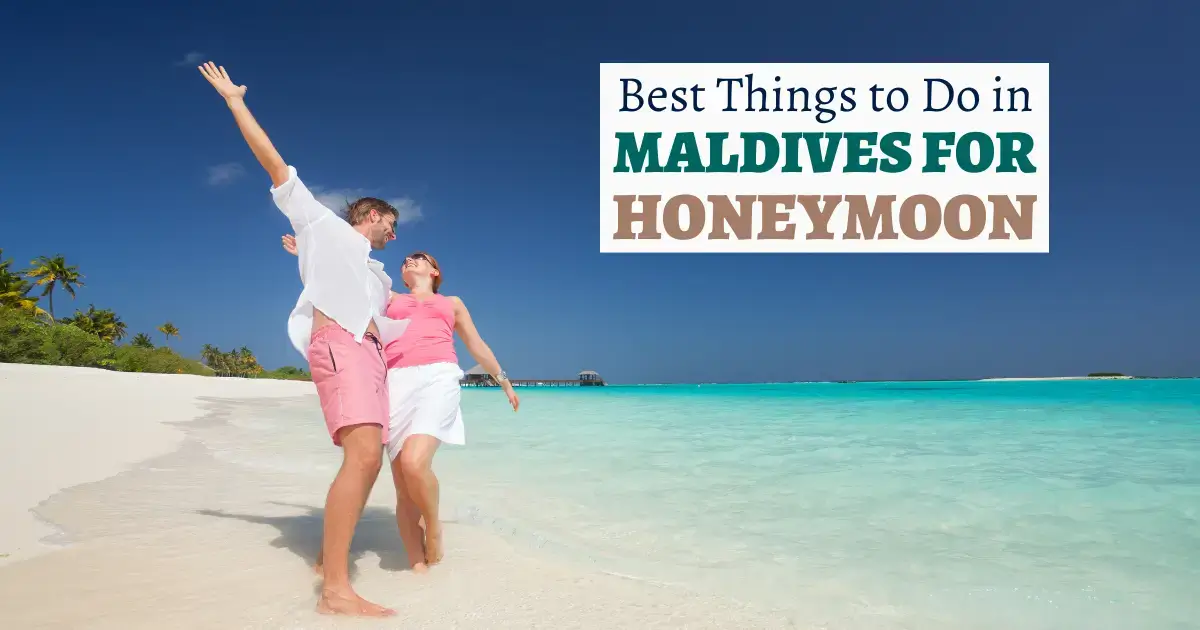 You are currently viewing Best Things to Do in Maldives for Honeymoon: Ultimate Guide