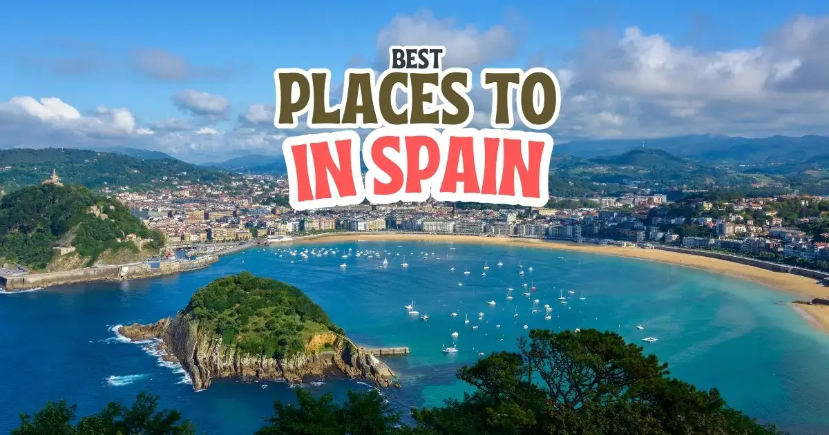 You are currently viewing Best Places to Visit in Spain: Unforgettable Destinations