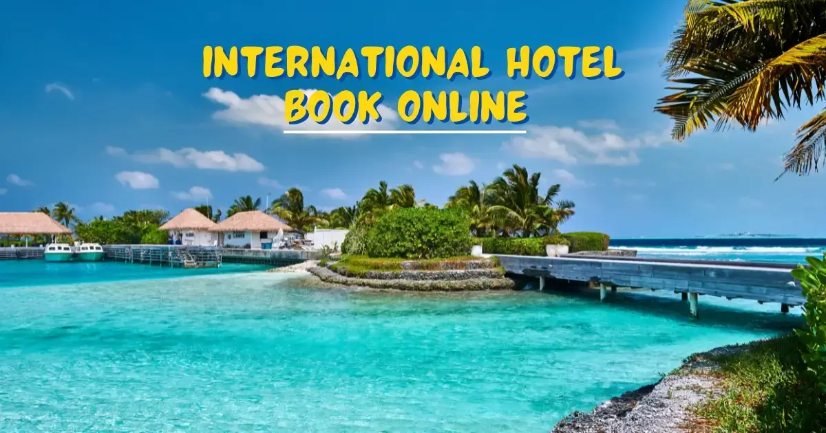 You are currently viewing International Hotel Book Online: Unveil Global Stays!