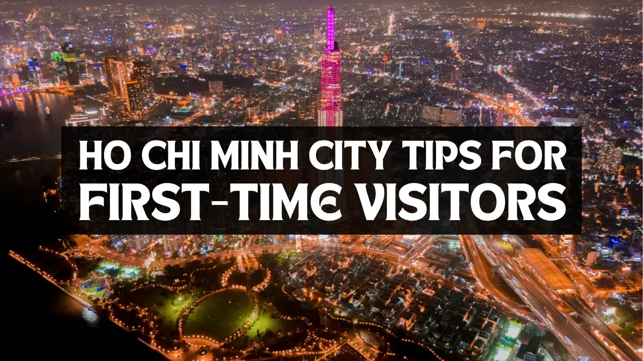 You are currently viewing Ho Chi Minh City Tips for First-Time Visitors