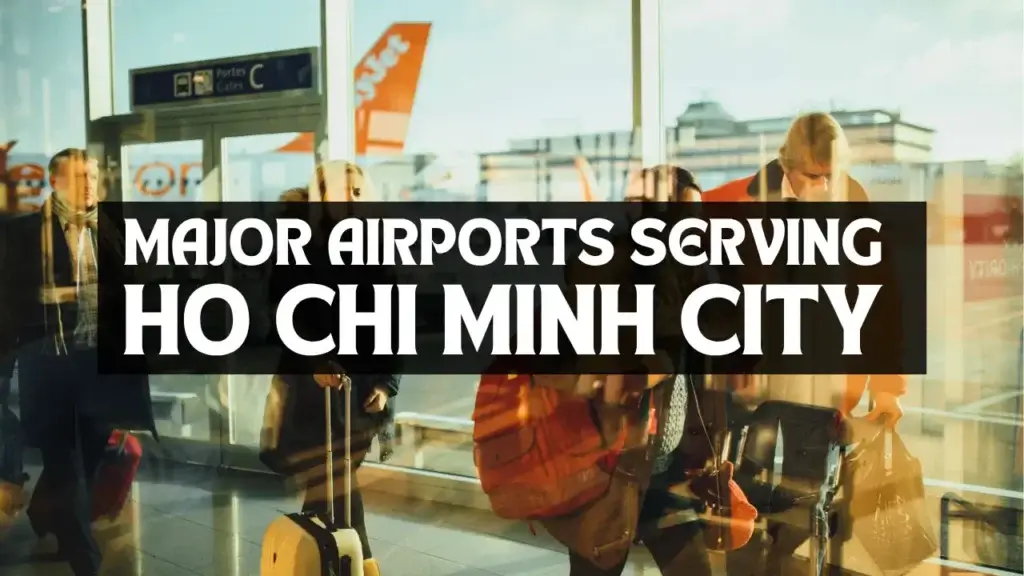 Major Airports Serving Ho Chi Minh City