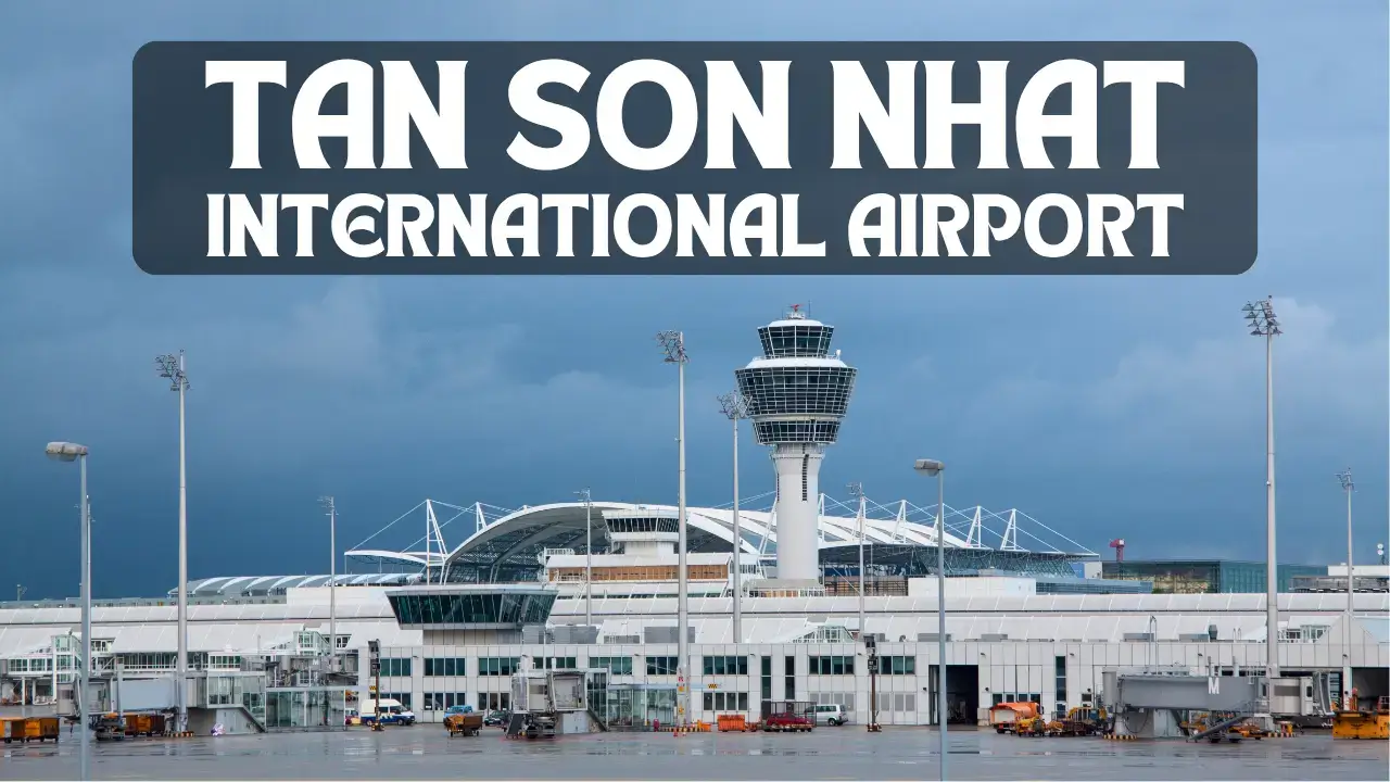 You are currently viewing Tan Son Nhat International Airport: A Comprehensive Guide