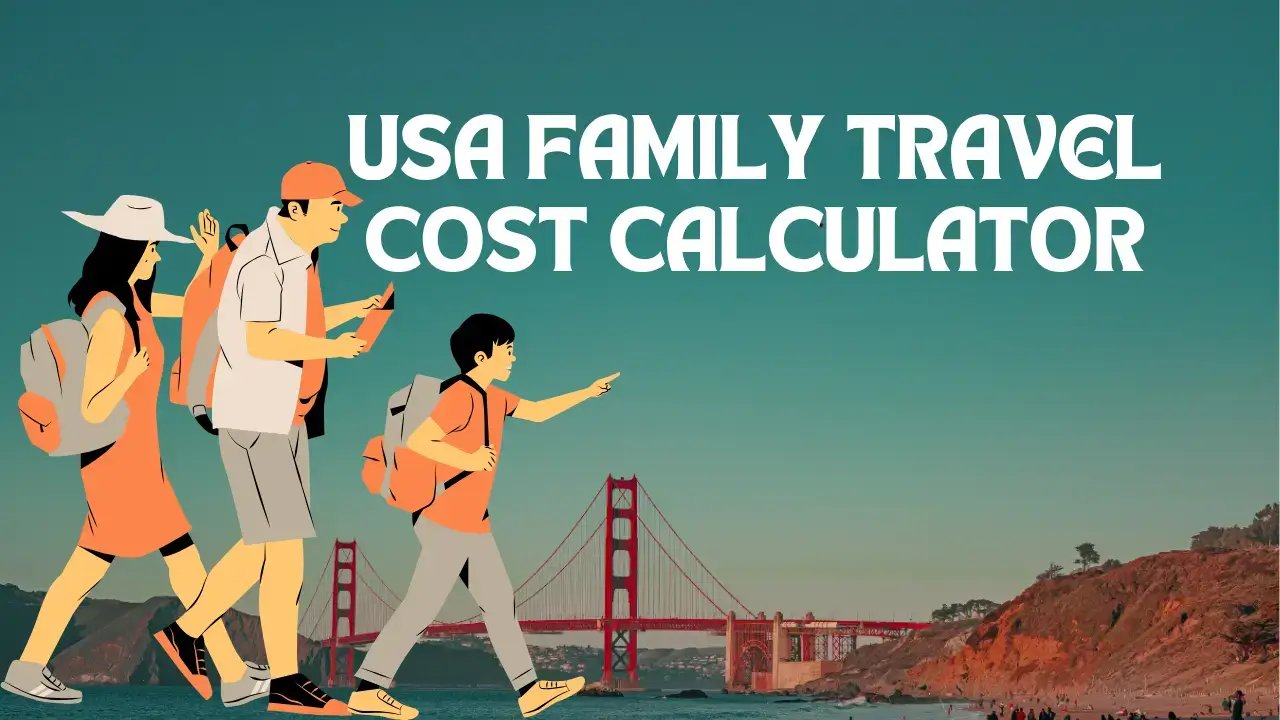 You are currently viewing USA Family Travel Cost Calculator: Your Ultimate Guide to Budgeting the Perfect Trip