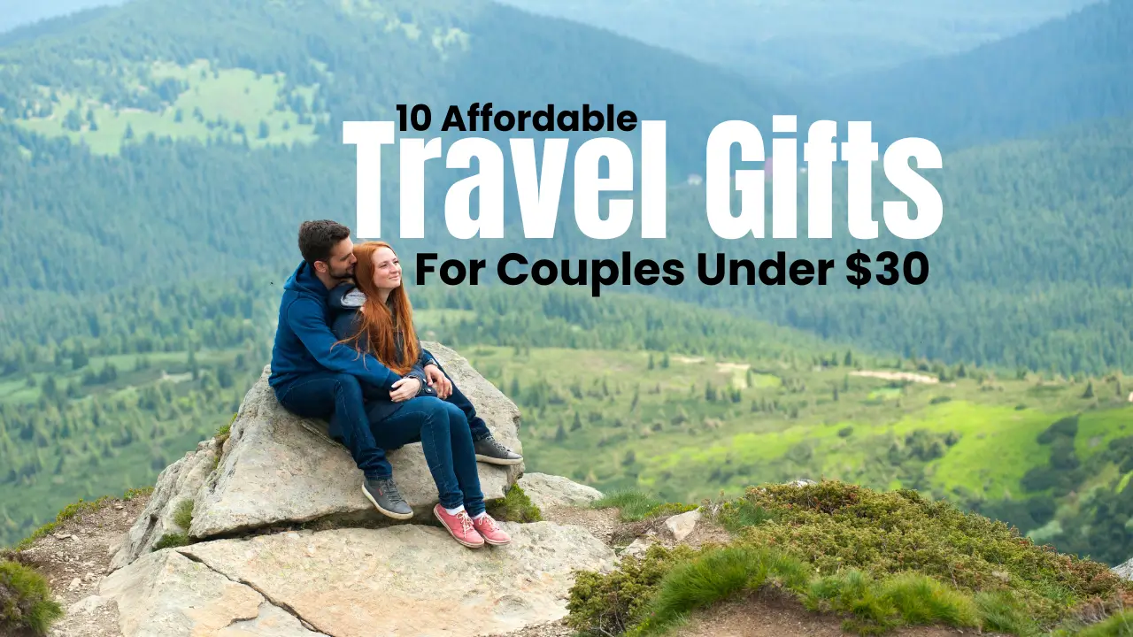 You are currently viewing 10 Affordable Travel Gifts for Couples Under $30