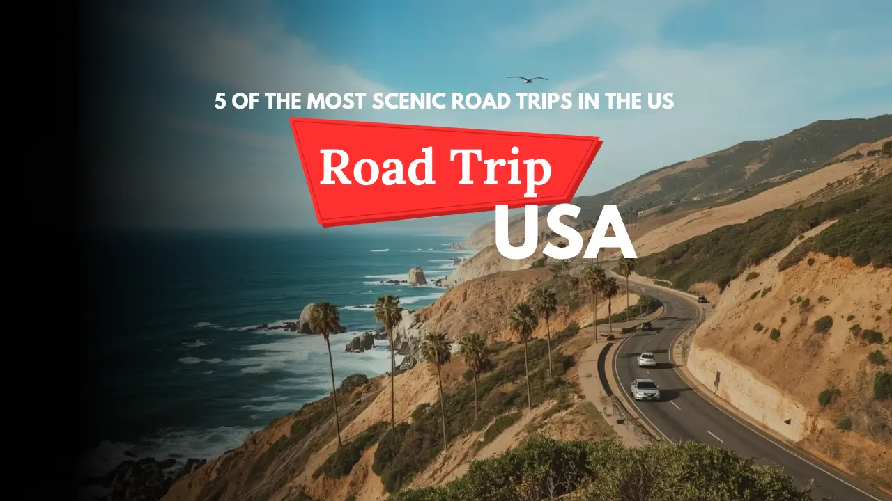 You are currently viewing 5 Of The Most Scenic Road Trips In The US