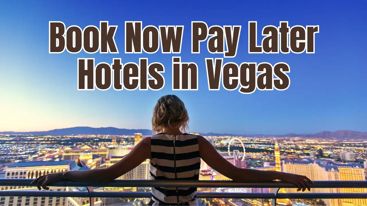 Book Now Pay Later Hotels in Vegas