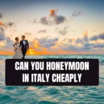 Can You Honeymoon in Italy Cheaply