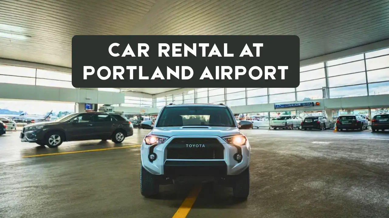 You are currently viewing Car Rental at Portland Airport – PDX Travel Made Easy