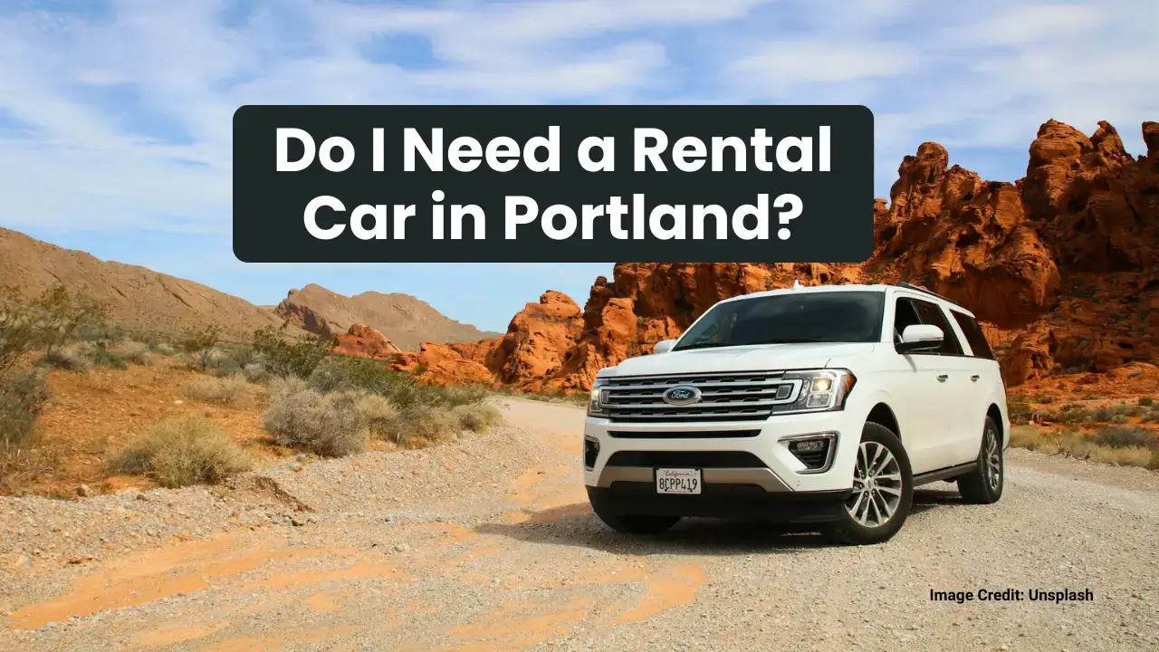 You are currently viewing Do I Need a Rental Car in Portland? Here’s the Honest Truth for Travelers