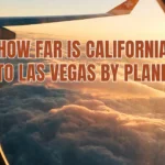 How Far Is California to Las Vegas by Plane