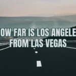 How Far Is Los Angeles from Las Vegas