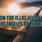 How Far is Las Vegas to Los Angeles by Plane