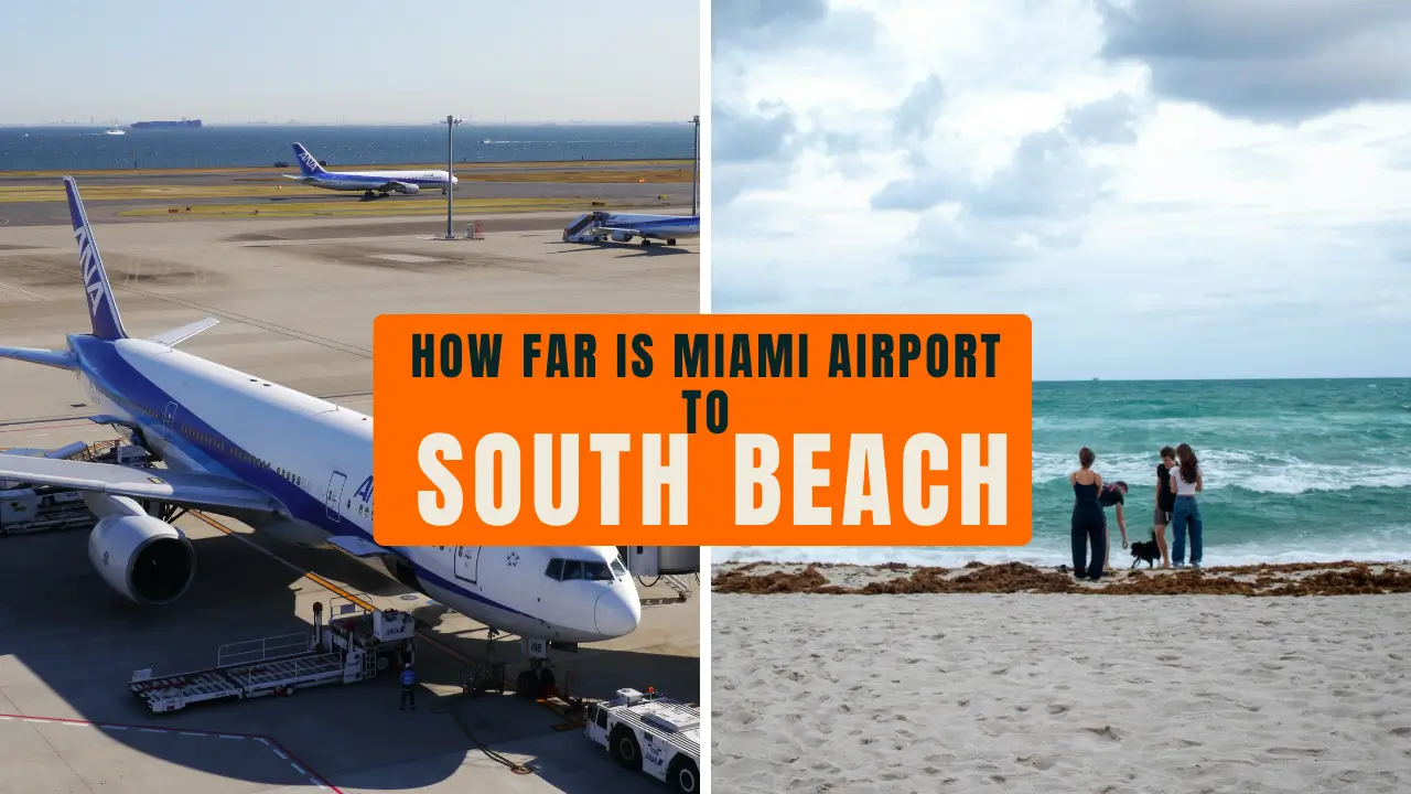 You are currently viewing How Far is Miami Airport to South Beach? Everything You Need to Know About the Journey