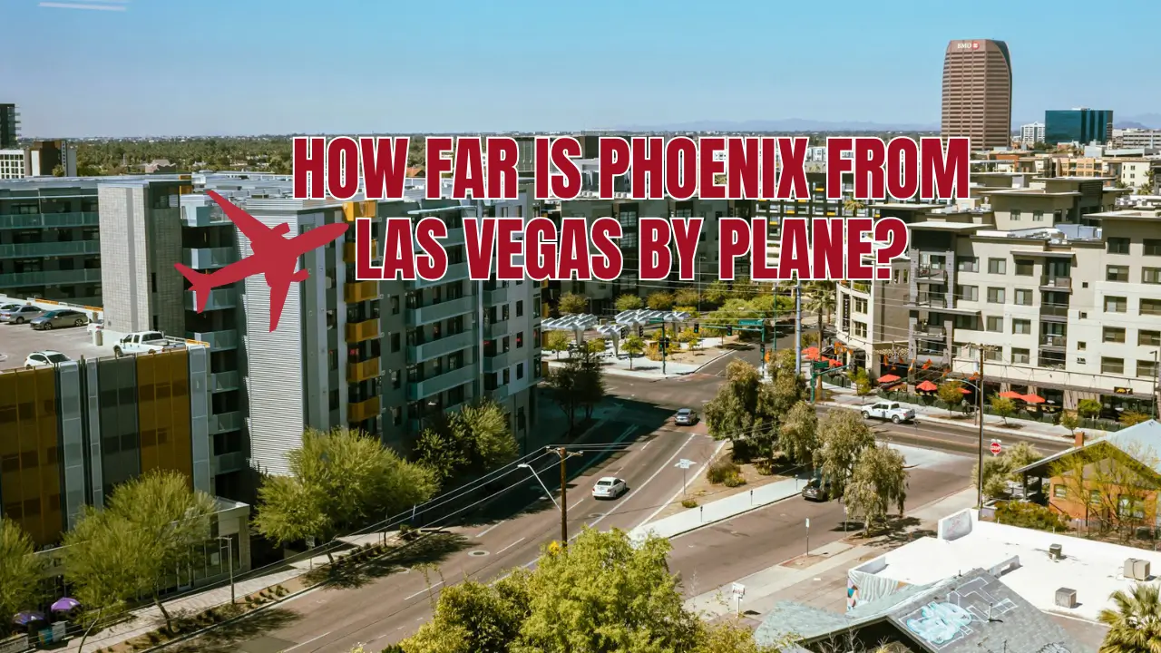 You are currently viewing How Far is Phoenix from Las Vegas by Plane?