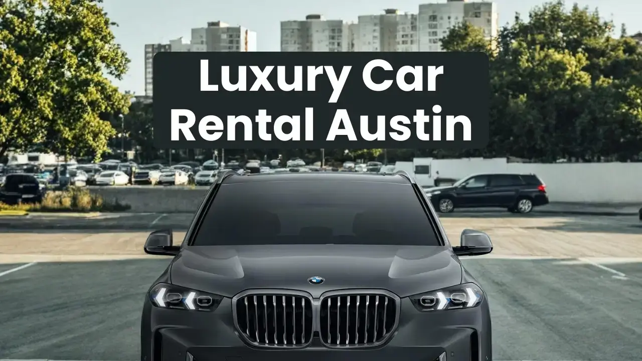 You are currently viewing Luxury Car Rental Austin – The Ultimate Guide to Cruising in Style
