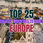 Top 25 Cheapest Countries to Visit in Europe