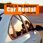 What is the Cheapest Car Rental in Miami
