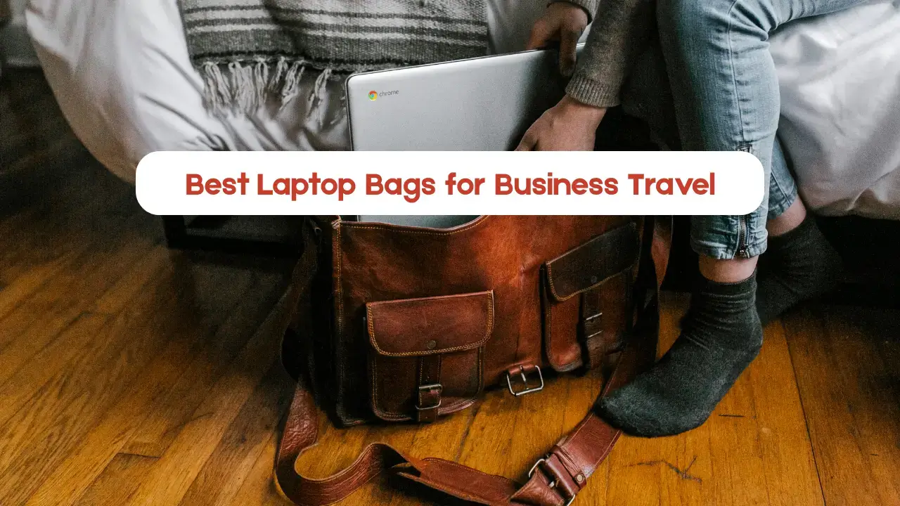 Best Laptop Bags for Business Travel