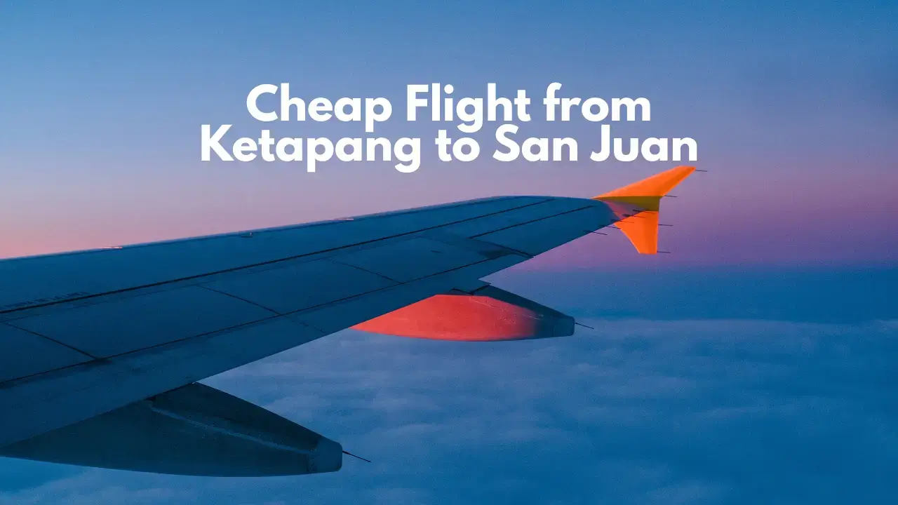 Read more about the article Cheap Flight from Ketapang to San Juan